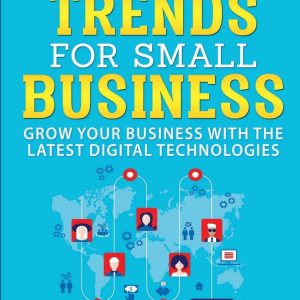 Digital Trends For Small Business: Grow your business with the latest digital technologies