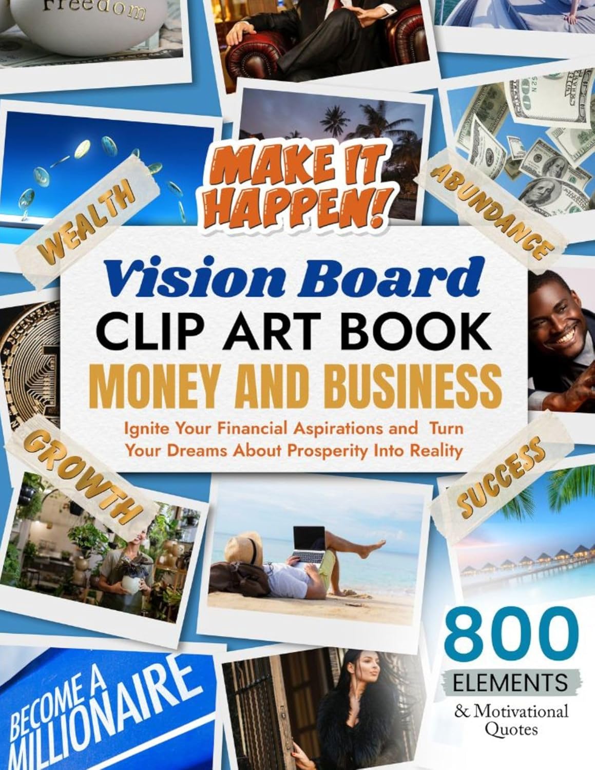 Money And Business Vision Board Clip Art Book: Ignite Your Financial Aspirations and Turn Your Dreams About Prosperity Into Reality (Vision Board Clip Art Book Kit and Supplies)