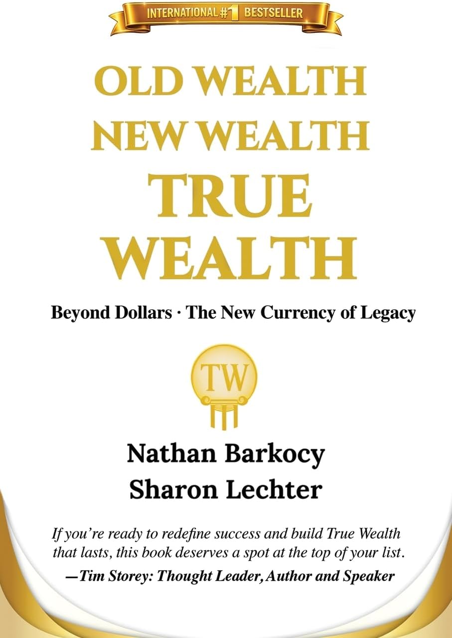 Old Wealth New Wealth True Wealth: Beyond Dollars The New Currency of Legacy