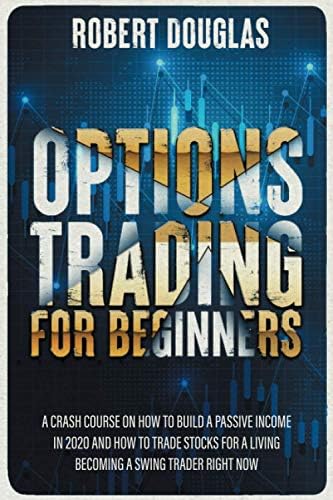 Options Trading for Beginners: A Crash Course On How To Build A Passive Income In 2020 And How To Trade Stocks For A Living. Become A Swing Trader RIGHT NOW - Image 2