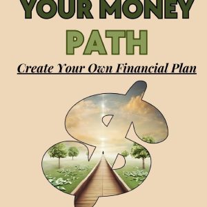 Plan Your Money Path: Create Your Own Financial Plan