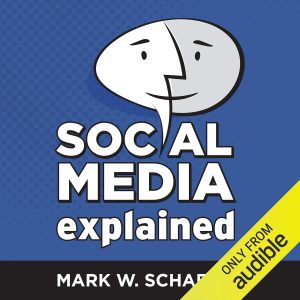 Social Media Explained: Untangling the World's Most Misunderstood Business Trend