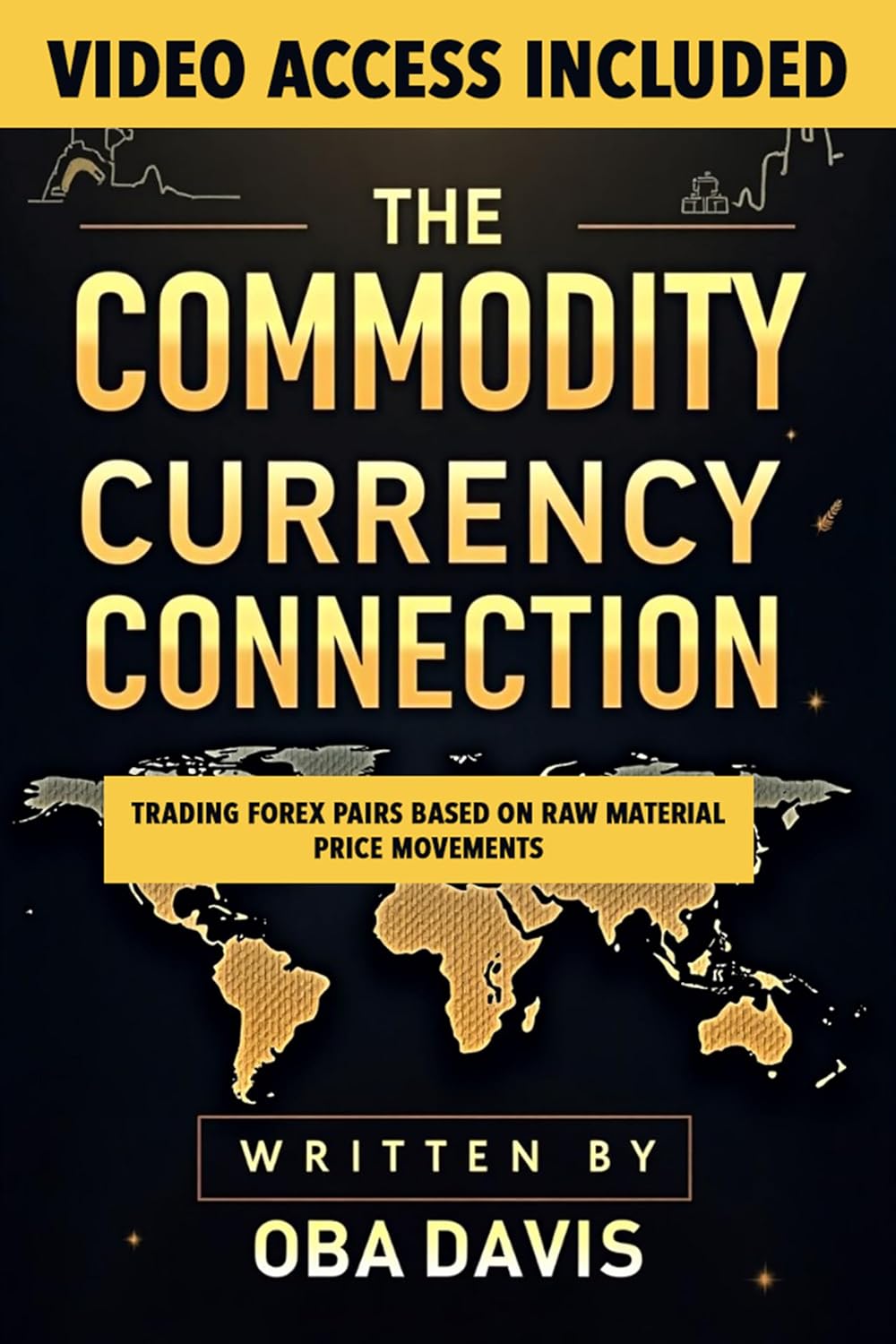 The Commodity Currency Connection: Trading Forex Pairs Based On Raw Material Price Movements (THE ULTIMATE FOREX TRADING PLAYBOOK)