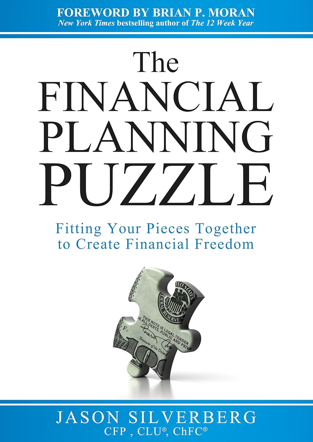 The Financial Planning Puzzle: Fitting Your Pieces Together to Create Financial Freedom
