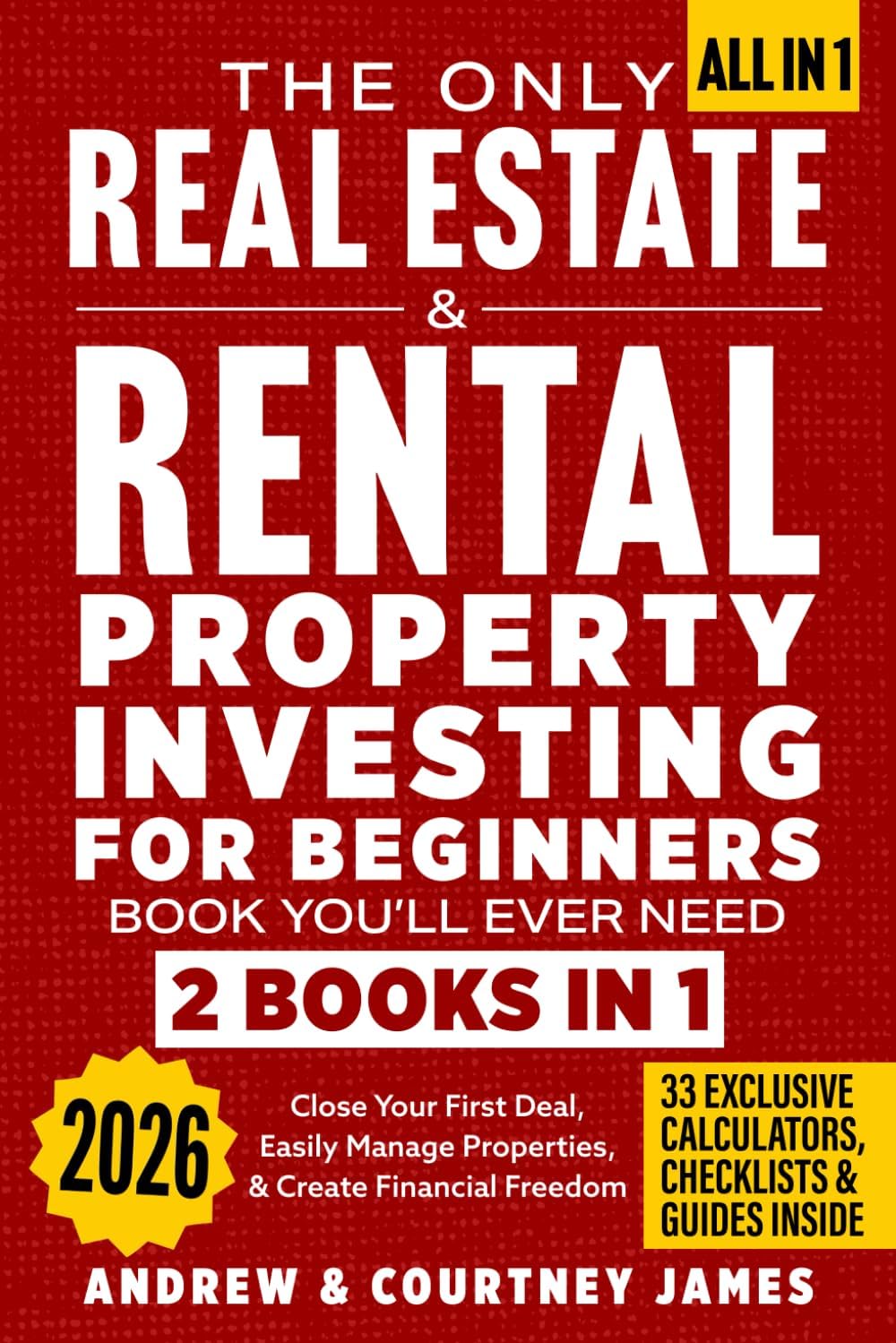 The Only Real Estate & Rental Property Investing For Beginners Book You'll Ever Need (2 in 1): Close Your First Deal, Easily Manage Properties, & Create Financial Freedom (Start A Business)
