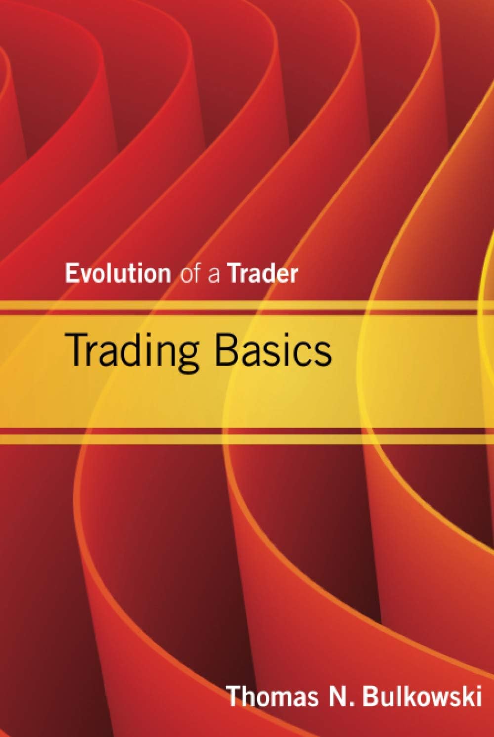 Trading Basics: Evolution of a Trader (Wiley Trading)